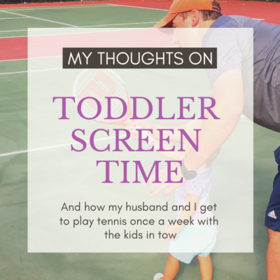 Tennis and my thoughts on toddler screen time