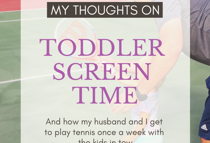 Tennis and my thoughts on toddler screen time