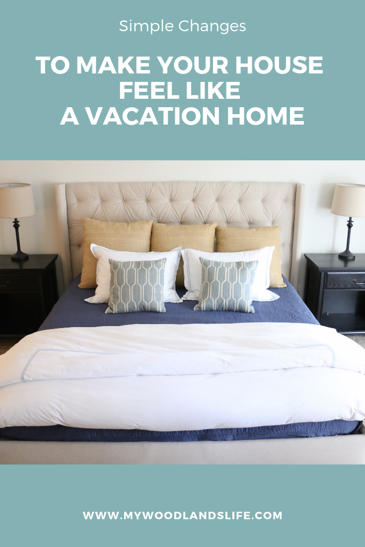 Simple changes to make your house feel like a vacation home